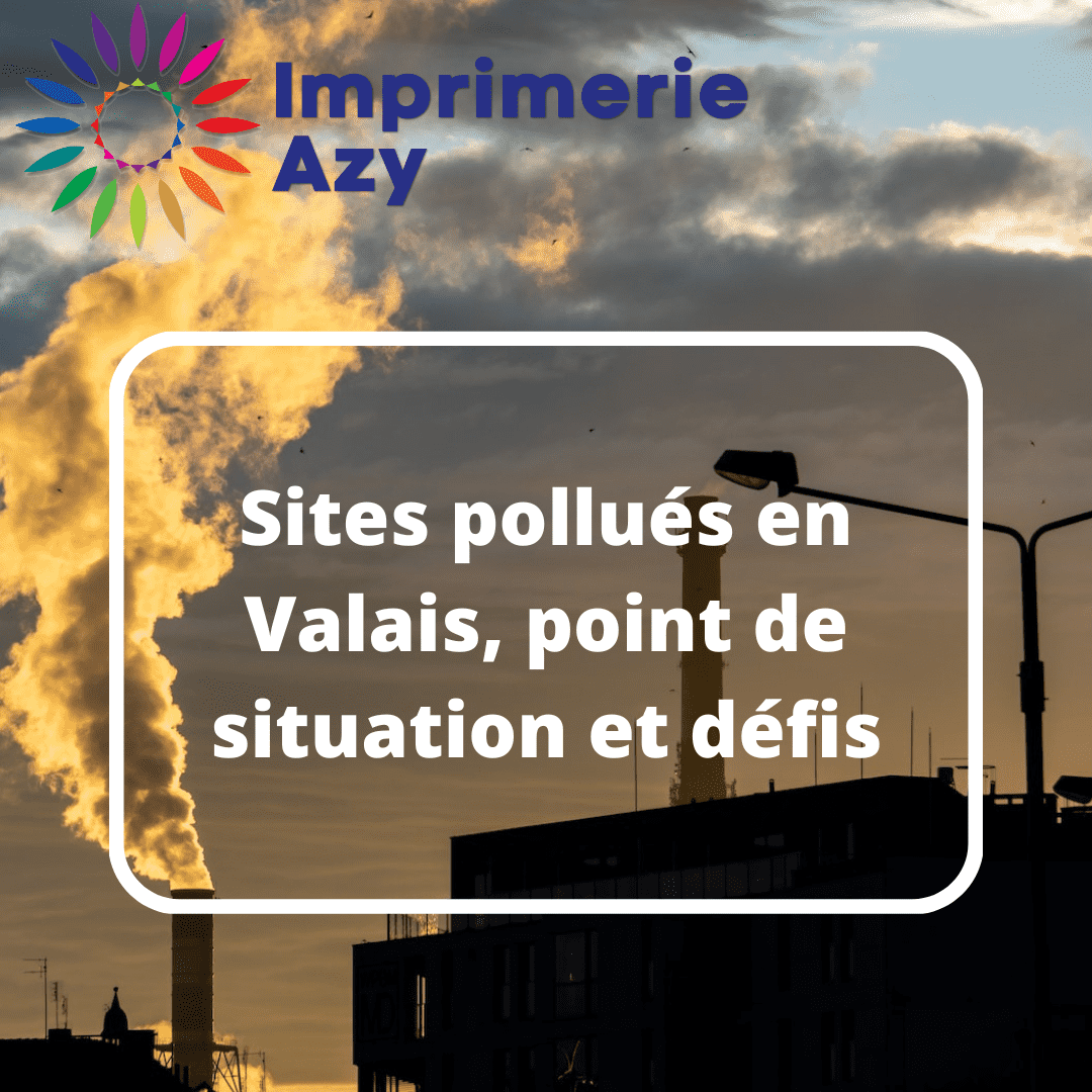 Sites pollués en Valais, point de situation et défis