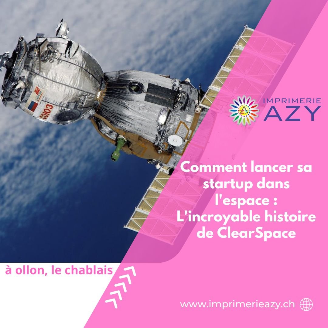 Comment lancer sa startup dans l'espace L'incroyable histoire de ClearSpace