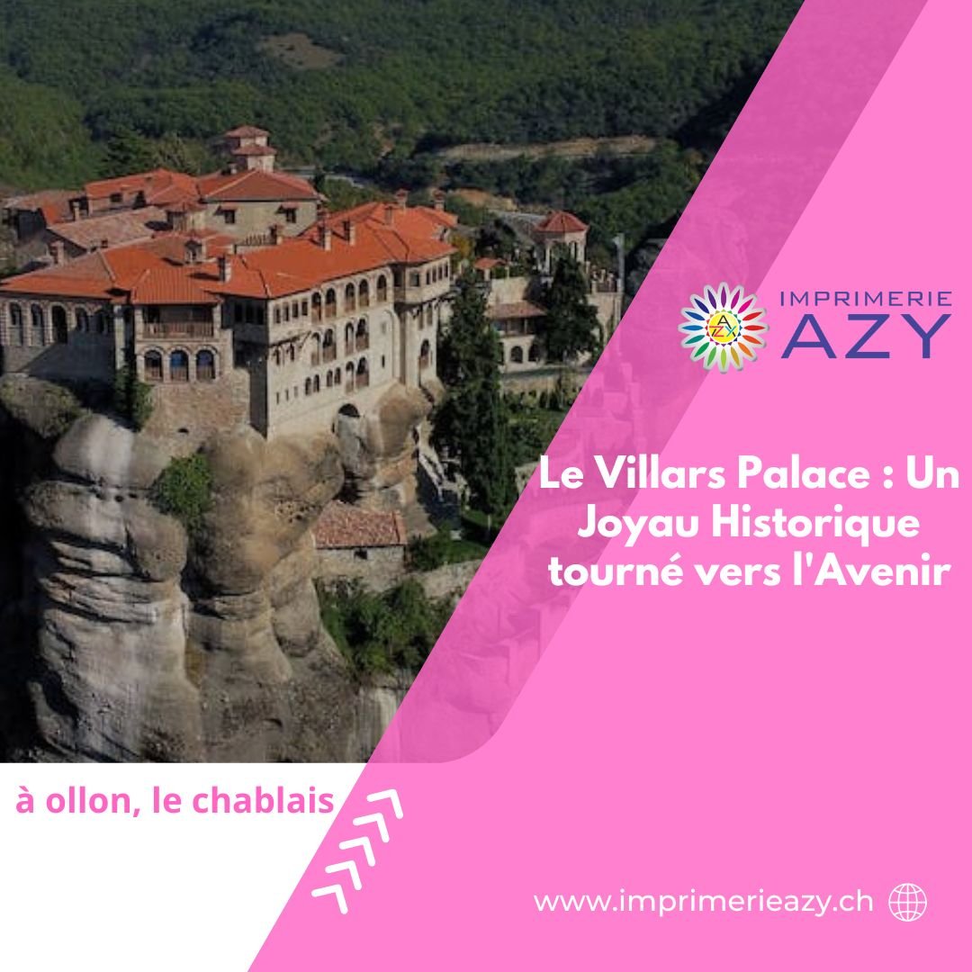 Le Villars Palace Un Joyau Historique tourné vers l'Avenir