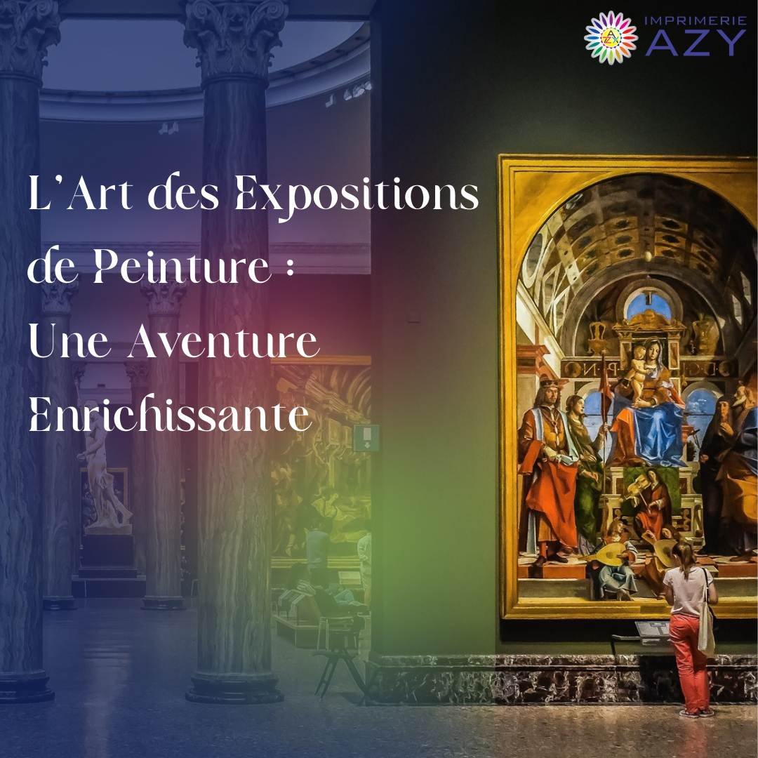 L'Art des Expositions de Peinture : Une Aventure Enrichissante