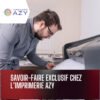 Savoir-faire Exclusif chez l’Imprimerie Azy