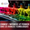 Comment l'Imprimerie Azy Pionnière dans les Avancées Technologiques